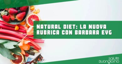 Natural Diet: la nuova rubrica con Barbara EVG